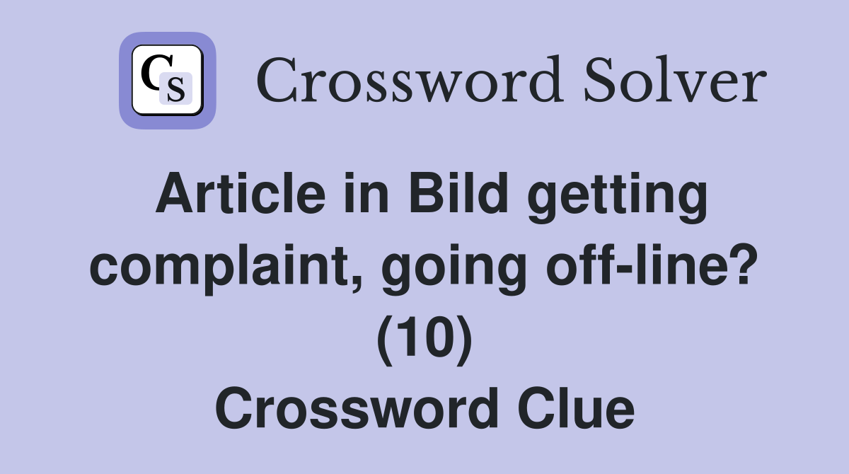 Article in Bild getting complaint, going offline? (10) Crossword